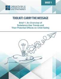 Brief 1: An Overview of Substance Use Trends and Their Potential Effects on Child Safety