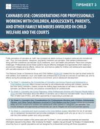 Tip Sheet 3: Cannabis Use: Considerations for Professionals Working with Children, Adolescents, Parents, and other Family Members Involved in Child Welfare and the Courts