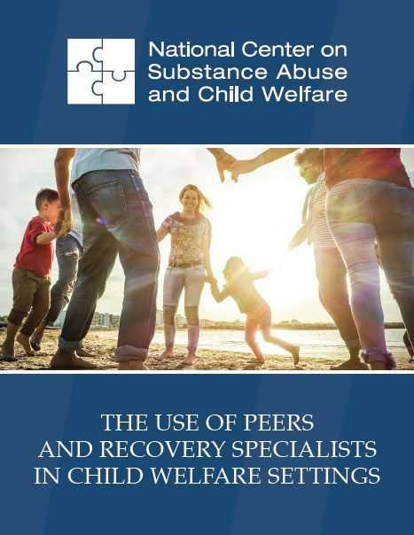 The Use of Peers and Recovery Specialists in Child Welfare Settings