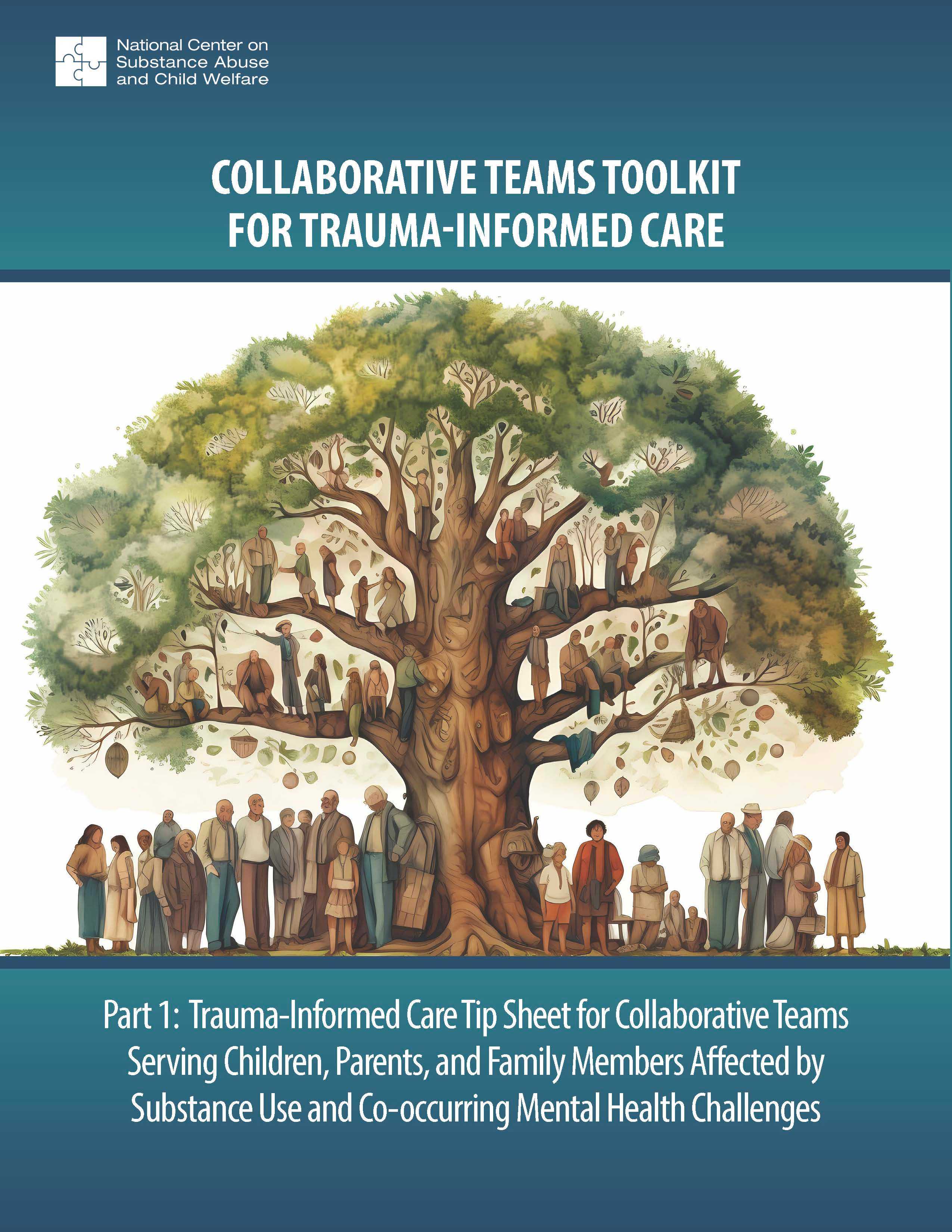 Part 1: Trauma-Informed Care Tip Sheet for Collaborative Teams Serving Children, Parents, and Family Members Affected by Substance Use and Co-occurring Mental Health Challenges