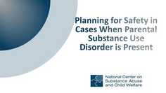  Planning for Safety in Cases When Parental Substance Use Disorder is Present