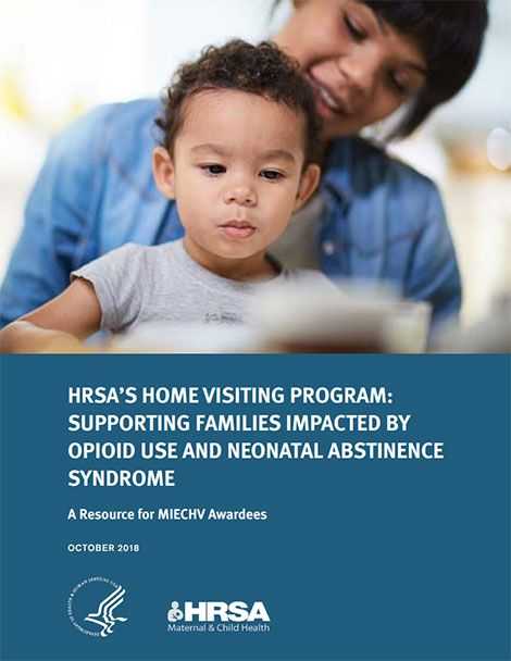 HRSA’s Home Visiting Program: Supporting Families Impacted by Opioid Use and Neonatal Abstinence Syndrome