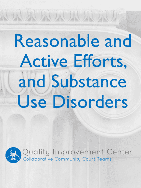 Reasonable and Active Efforts, and Substance Use Disorders