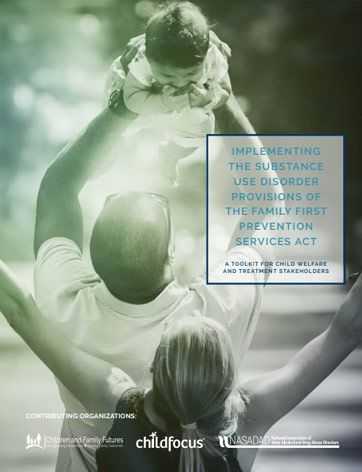 Implementing the Substance Use Disorder Provisions of the Family First Prevention Services Act: A Toolkit for Child Welfare and Treatment Stakeholders