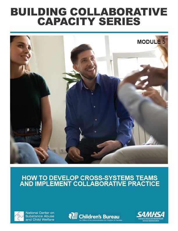 Building  Collaborative Capacity Series: Module 5 – Frontline Collaborative Efforts: Developing Screening Protocols to Identify Parental Substance Use Disorders and Related Child and Family Needs