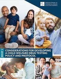 Brief 1: Considerations for Developing a Child Welfare Drug Testing Policy and Protocol