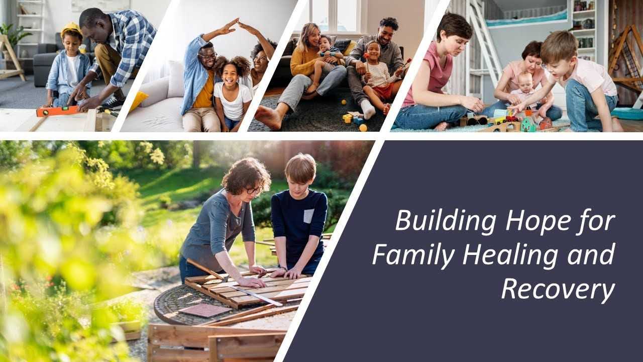 Building Hope for Family Healing and Recovery